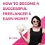 How-to-Become-a-Successful-Freelancer-Earn-Mfoney-1.jpg